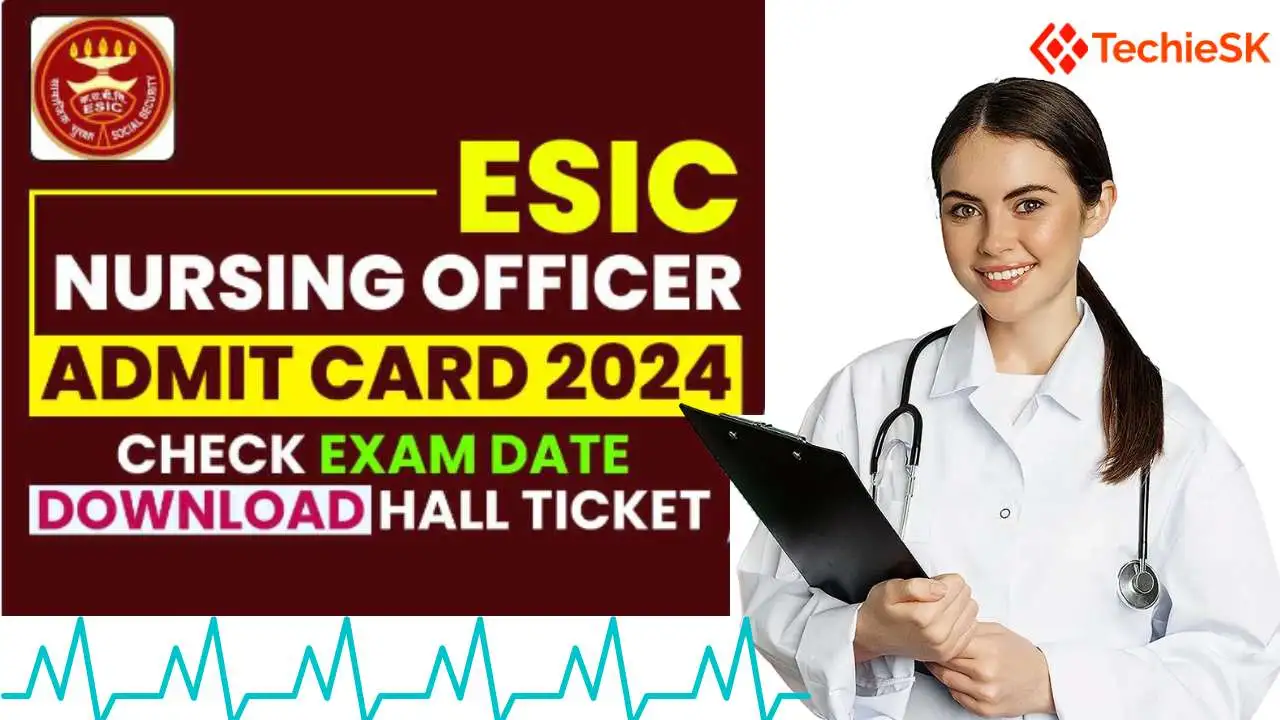 ESIC Nursing Officer Admit Card 2024 OUT