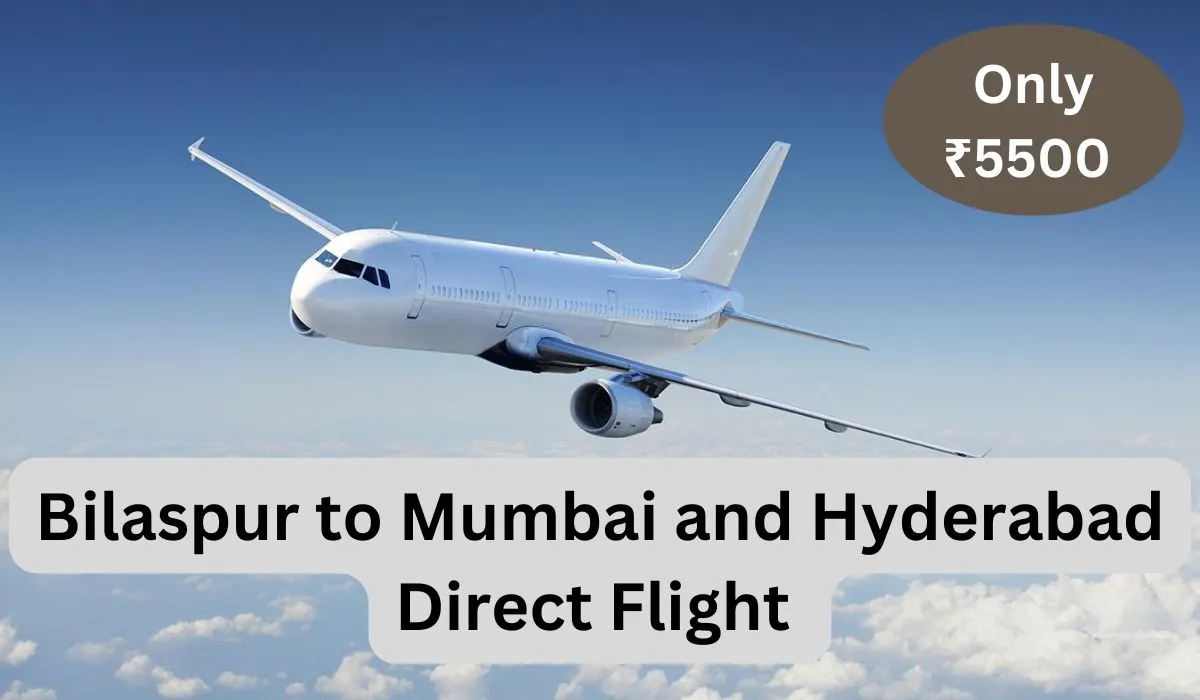 Bilaspur to Mumbai and Hyderabad Flights